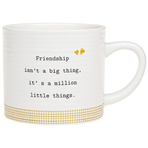 'Friendship Isn't a Big Thing, It's a Million Little Things' Ceramic Mug - Thoughtful Words