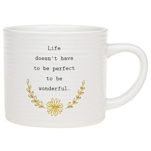 'Life Doesn't Have To be Perfect To Be Wonderful' Ceramic Mug - Thoughtful Words
